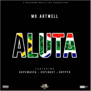 Mo Artwell - Aluta Ft. Hopemasta x Espiquet x Krypto